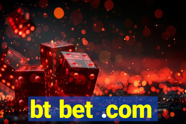 bt bet .com